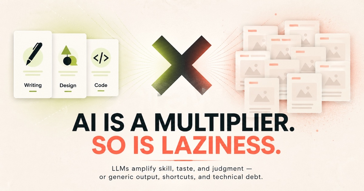 AI Is a Multiplier. So Is Laziness.